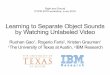 Learning to Separate Object Sounds by Watching Unlabeled …rhgao/talks/CVPR2018_sight_and_sound.pdfLearning to Separate Object Sounds by Watching Unlabeled Video Ruohan Gao1, Rogerio