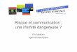 Risque et communication : une intimité dangereuse - CHU de Toulouse · 2016-05-23 · Diapo Colloque Toulouse.ppt Author: Webmaster Created Date: 6/11/2009 5:17:46 PM 