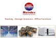 Racking . Storage Solutions . Office Furniture · 2020-06-04 · Racking & Storage Solutions: Racking systems form the backbone of any storage facility. Driven by our extensive range