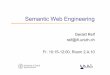 Semantic Web Engineering - UZH IfIffffffff-8c04-b998... · advanced ontology languages. DAML: DARPA Agent Markup Language; US initiative ... Semantic Web But simply ... Ontology Engineering