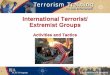 International Terrorist/ Extremist Groups · 2016-09-12 · Car bomb kills five U.S. soldiers and two Indian soldiers ... Investigators review confession of suspect Djamel Beghal