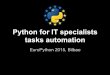 Python for IT specialists tasks automation · @2015, G.Nieri @ Talk contents We’ll show tools and scripts to automate different common tasks using Python scripts. This talk is just