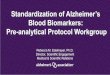 Standardization of Alzheimer’s Blood Biomarkers: Pre-analytical … · 2019-05-17 · Standardization of Alzheimer’s Blood Biomarkers (SABB) • Blood as a potential biomarker