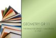 12 PART 1 · GEOMETRY GR 11 THEOREMS FOR GRADE 11 and GRADE 12 –PART 1. diameter Circumference radius Major Segment Minor Segment Minor Arc Major Arc Minor Sector Major Sector Parts