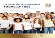 LET’S MAKE THE NEXT GENERATION TOBACCO-FREE€¦ · for smokers rose dramatically. Among female . smokers, risk increased tenfold and among male smokers, risk doubled. These increases