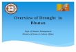 Overview of Drought in Bhutan - GWP · Presentation Outline Country : Bhutan Population: 741822 (till 2012) according to Population and Housing Census ... As such there is no major