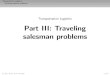 Transportation Logistics Part III: Traveling salesman problems 12/TL... · 2012-08-27 · The symmetric TSP STSP: a lower bound ... Branch and bound algorithms c R.F. Hartl, S.N