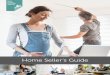 Home Seller’s Guide · 2017-07-12 · 4 Home Seller’s Guide Before you list your home for sale, there are things you can do to get ready. • Have your documents ready: As a seller,