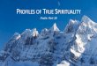 Profiles of True Spirituality - Amazon Web Services€¦ · True Spirituality. These comments will become more meaningful as you see what God has placed on my heart for this fall