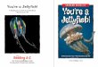 You’re a Jellyfish! LEVELED BOOK • O...long before the time of dinosaurs . Jelly Bodies Like all jellyfish, you have no brain, heart, blood, or bones . Your body is made of water,