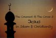 The Crescent & The Cross 3 Jesus...– Jihad in Islam, difficult passages in the Bible, and the Crusades • Week 3 :It is Finished – Jesus in Islam and Christianity • Week 4 :The