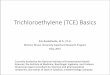 Trichloroethylene (TCE) Basics€¦ · Why do we care so much about TCE? •Ubiquitous and environmentally persistent contaminant •Soil and groundwater contamination •Present