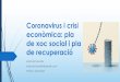 Coronavirus i crisi econòmica: pla de xocsocial i pla de ... · ´Crisi ambiental i emergència climàtica ´Crisi democràtica i creixement extrema dreta RISCOS QUE ES PODEN AGREUJAR