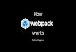 How webpack works - GitHub€¦ · •async (with callback argument) •sequential •parallel •waterfall (passing result to next plugin) •Check details in code (not all hooks