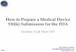 How to Prepare a Medical Device 510(k) Submission for the FDA...for Software Contained in Medical Devices – Guidance for Industry and FDA Staff, May 2005 •General Principles of