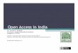 Open Access in India - COAR · 2019-08-06 · Open Access in India Dr. Devika P. Madalli Professor, Indian Statistical Institute Bangalore, INDIA Member, Technical Advisory Board,