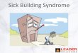 Sick Building Syndrome - IIRSM · Sick Building Syndrome . Indoor Air Quality!!! Indoor Air Quality!!! Indoor Air Quality!!! Lets create Sick Building Syndrome . Lets create Sick