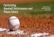 Michael Grenon CS378 Data Mining Spring 2018 Optimizing ...lxiong/cs378/share/project/11_late_24558… · Optimizing Baseball Performance and Player Salary Michael Grenon CS378 Data