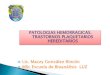 PATOLOGIAS HEMORRAGICAS. TRASTORNOS PLAQUETARIOS …sdb8790fb3b904fba.jimcontent.com/download/version... · trastornos plaquetarios cualitativos hereditarios. tromboastenia de glanzmann