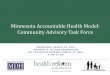 Minnesota Accountable Health Model: Community …...Had three meetings, December 2014 – February 2015 • Purpose: “Develop recommendations and identify top-priority data analytic