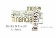 Banks & Credit€¦ · Banks & credit unions offer a variety of different accounts for customers depending on their needs. • A chequingaccount is best for day‐to‐day banking