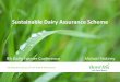 Sustainability & Dairy Assurance Scheme · Sustainability • Second element of the audit is the Sustainability Survey. • Increasingly becoming a more important focus for customers
