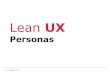 UX LeanUX 2 Personas 1024x768 - HS AugsburgUsability/Material/UX_LeanUX_2...KP Ludwig John Lean UX Personas Personas Serve as reference throughout the whole project development process