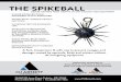 THE SPIKEBALL - Service€¦ · THE SPIKEBALL To order, or for more information, contact us today. Phone (503) 692-4600 Fax (503) 692-4661 information@HJArnett.com Size Weight Material