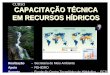 CURSO CAPACITAÇÃO TÉCNICA EM RECURSOS HÍDRICOS · 2018-09-18 · Art. 139 - O aproveitamento industrial das quedas d água e outras fontes de energia hidráulica, quer do domínio
