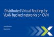 VLAN backed networks on OVN · Ankur Sharma Nutanix Inc. 2 Outline Introduction Challenges OVN Enhancements Comparison with overlay DVR Current Status Future Work. INTRODUCTION. 4