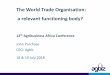 The World Trade Organisation: a relevant functioning body?€¦ · The World Trade Organisation: a relevant functioning body? Introduction ... • Tariffs announced three weeks ago