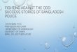 Fighting against the odd: Success stories of Bangladesh Police · PDF file 2018-07-19 · fighting against the odd: success stories of bangladesh police zia rahman. ph.d. professor