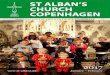 ST ALBAN’S CHURCH COPENHAGEN · St Alban’s bi -monthly magazine is published 6 times a year by: JESPERSEN TRYK, Ved Langebro 1,2300 København S. Email: mail@jespersentryk.dk