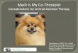 Considerations for Animal-Assisted Therapy€¦ · Therapy Dogs A therapy dog is a dog which has been specially trained to offer companionship, affection, and comfort. Therapy dogs