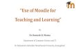 Teaching and Learning”manzaramesh.in/prephdbooks/PPT/06 Moodle PPT.pdf · 2016-05-25 · useful function and customization, thanks to his modular structure. Why Moodle? It's free!