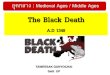 ยุคกลาง Medieval Ages Middle Ages The Black Death · 2014-10-08 · ยุคกลาง : Medieval Ages / Middle Ages The Black Death A.D 1348 การระบาดของกาฬโรคในยุโรปสมัยกลาง