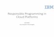 Responsible Programming in Cloud Platforms-2016 · PDF file 2019-11-26 · Drivers Libraries Services Applications. Libraries: ... • CSA (Cloud Security Alliance) Treacherous 12