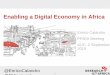 Enabling a Digital Economy in Africa...Digital Transformation Part III: Measurement PART I Where are we in Africa with regards to availability and affordability? Source: Steve Song,