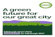 A green future for our great city - EVOC Home · Edinburgh Green Party Manifesto for Edinburgh 2017 2 Contents A green future for our great city 3 Communities matter 4 Planning a