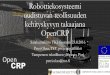 Robottiekosysteemi uudistuvan teollisuuden kehityskyvyn takaajana … · 2016-08-29 · Robottiekosysteemi uudistuvan teollisuuden kehityskyvyn takaajana OpenCRP Satakuntaliitto TKI-foorumi