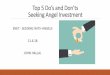 Top 5 Do’s and Don’ts Seeking Angel InvestmentTop 5 Don’ts 1. Don’t have an unreasonable valuation 2. Don’t have a simple analysis about market penetration 3. Don’t underestimate