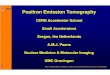Positron Emission Tomography - CERN Positron Emission Tomography CERN Accelerator School Small Accelerators