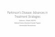Parkinson's Disease: Advances in Treatment Strategies€¦ · Pearls in the Treatment of Early PD • Sleep does not fix everything, but it helps almost everything… treat the RBD,