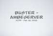 BUSTER - AMBESERVERku7m.net/drop/BusterAMBEServer.pdf · 2016-02-23 · Buster Message PIE NET PIE NET Volume Reflector REFøø1.c REFø29.c REFø35.c REFøa1. A REFøa1.a REFø69.a