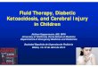 Fluid Therapy, Diabetic Ketoacidosis and Cerebral … · cause cerebral injury in children with DKAcause cerebral injury in children with DKA many children with DKAmany children with