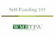 Self-Funding 101 - WMI Mutual€¦ · significant claims or extreme loss. (Note: Self-funding is not synonymous with stop loss.) Self-funding is the funding mechanism for providing