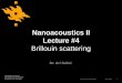 Nanoacoustics II Lecture #4 - electronics.physics.helsinki.fielectronics.physics.helsinki.fi/wp-content/uploads/2018/03/Lecture-4... · Nanoacoustics II Lecture #4 Brillouin scattering