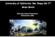 University of California, San Diego Cal IT Brian Smith...UCSD Cal IT2 San Diego, CA Building Overview Location: University of California, San Diego Size: 220,000 s.f. Architect: NBBJ