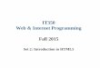 IT350 Web & Internet Programming Fall 2015 · Introduction and Editing HTML5 •HTML 5 (HyperText Markup Language 5) –A markup language that specifies the structure and content