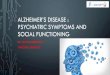 ALZHEIMER’S DISEASE : PSYCHIATRIC SYMPTOMS AND SOCIAL ...neuro-vascular-dementia.eu/.../masa1/pdf/09.alzheimer_disease.pdf · •Alzheimer's disease is a cortical dementia with